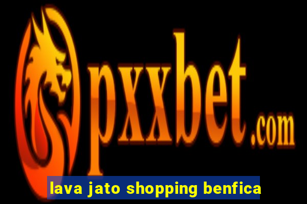 lava jato shopping benfica